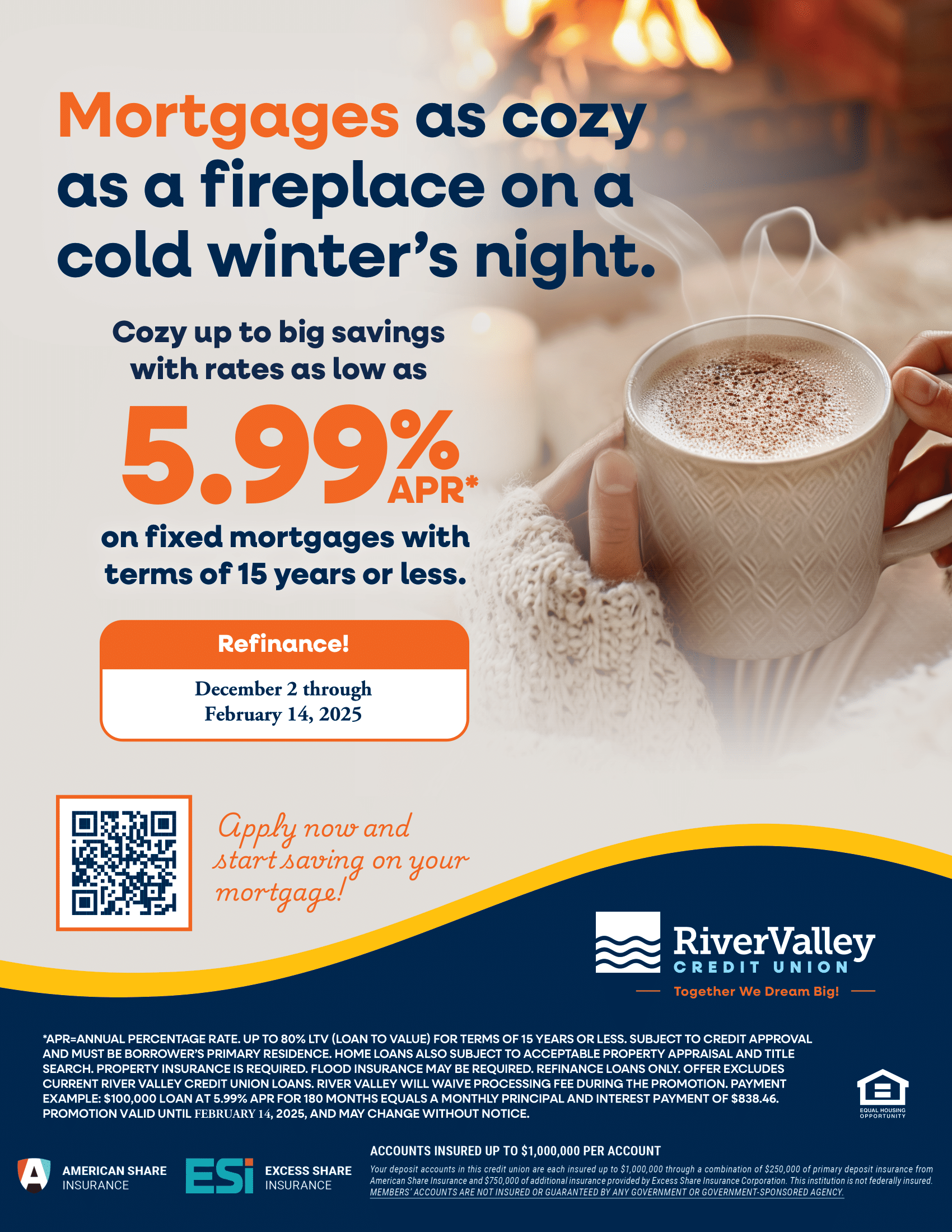 Mortgages as cozy as a fireplace on a cold winters night. Cozy up to big savings with rates as low as 5.99% APR